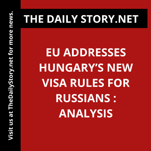 EU addresses Hungary’s new visa rules for Russians : Analysis