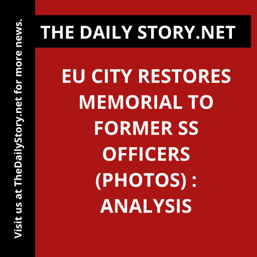 EU city restores memorial to former SS officers (PHOTOS) : Analysis