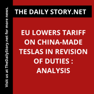 EU lowers tariff on China-made Teslas in revision of duties : Analysis