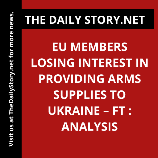 EU members losing interest in providing arms supplies to Ukraine – FT : Analysis