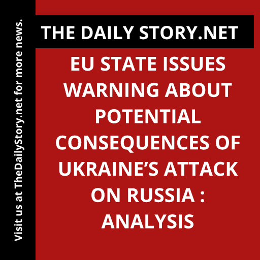 EU state issues warning about potential consequences of Ukraine’s attack on Russia : Analysis