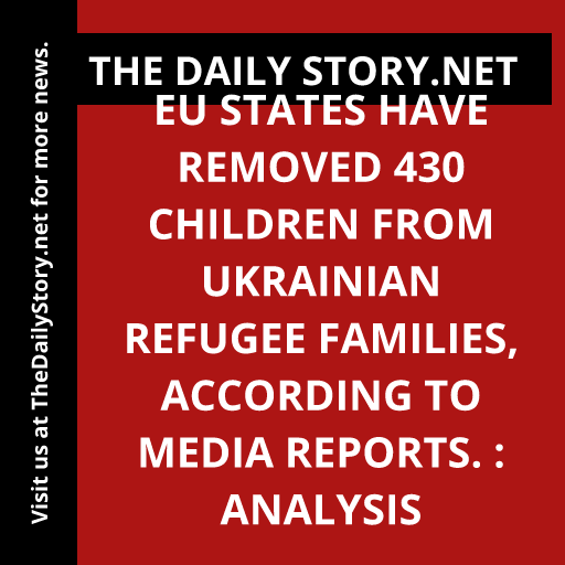 EU states have removed 430 children from Ukrainian refugee families, according to media reports. : Analysis