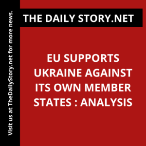 EU supports Ukraine against its own member states : Analysis