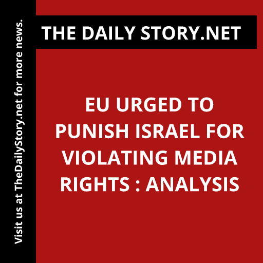 EU urged to punish Israel for violating media rights : Analysis