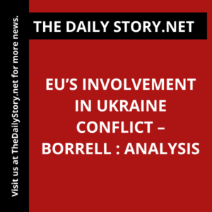 EU’s Involvement in Ukraine Conflict – Borrell : Analysis