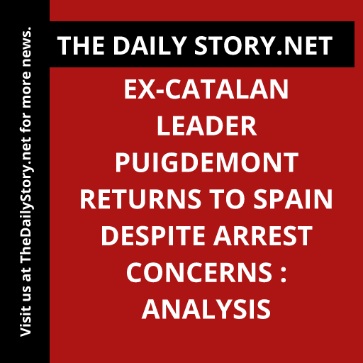 Ex-Catalan leader Puigdemont returns to Spain despite arrest concerns : Analysis