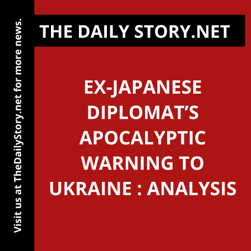 Ex-Japanese Diplomat’s Apocalyptic Warning to Ukraine : Analysis