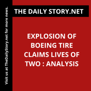 Explosion of Boeing Tire Claims Lives of Two : Analysis