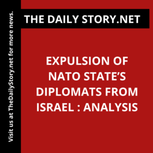 Expulsion of NATO State’s Diplomats from Israel : Analysis