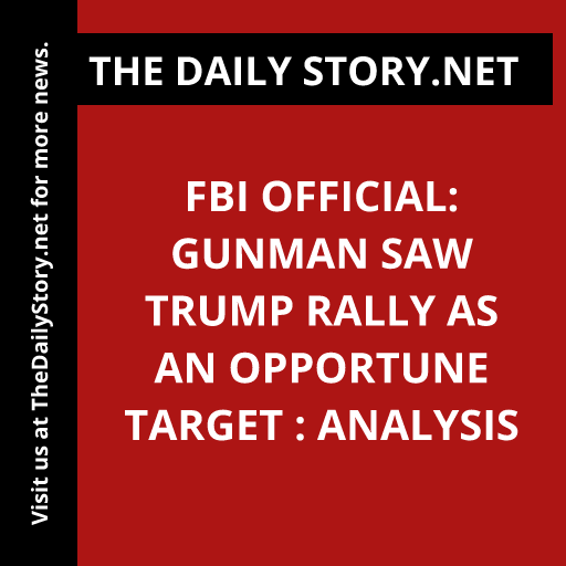 FBI Official: Gunman Saw Trump Rally as an Opportune Target : Analysis
