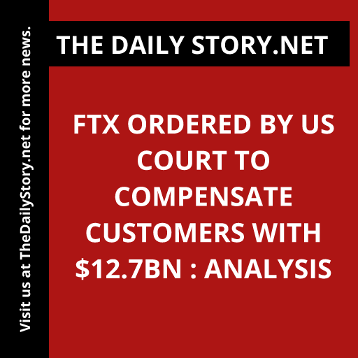 FTX Ordered by US Court to Compensate Customers with $12.7bn : Analysis