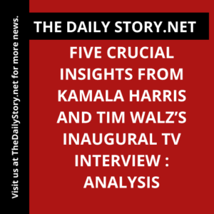 Five crucial insights from Kamala Harris and Tim Walz’s inaugural TV interview : Analysis