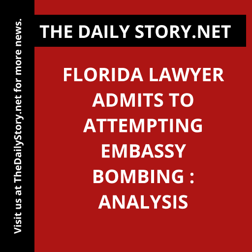 Florida lawyer admits to attempting embassy bombing : Analysis
