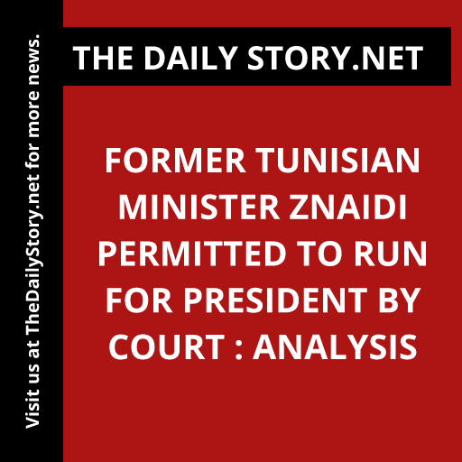 Former Tunisian Minister Znaidi Permitted to Run for President by Court : Analysis