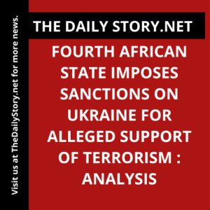 Fourth African State Imposes Sanctions on Ukraine for Alleged Support of Terrorism : Analysis