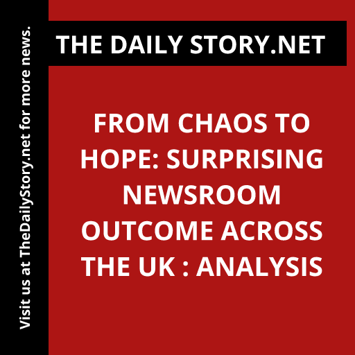 From Chaos to Hope: Surprising Newsroom Outcome Across the UK : Analysis