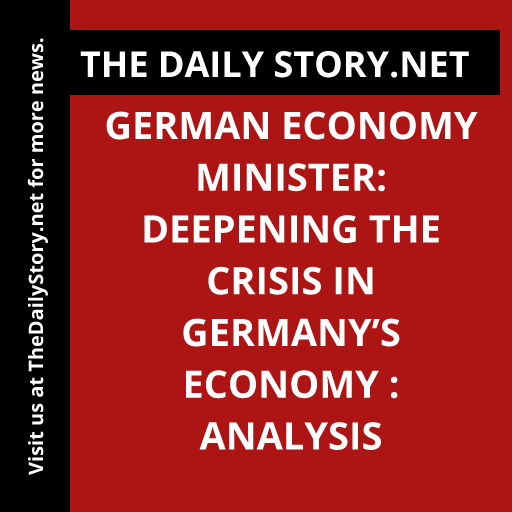 German Economy Minister: Deepening the Crisis in Germany’s Economy : Analysis