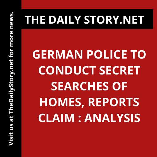 German Police to Conduct Secret Searches of Homes, Reports Claim : Analysis
