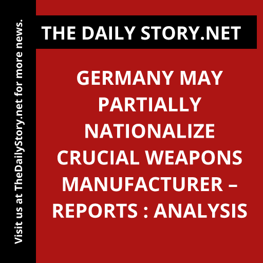 Germany may partially nationalize crucial weapons manufacturer – reports : Analysis