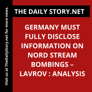 Germany must fully disclose information on Nord Stream bombings – Lavrov : Analysis