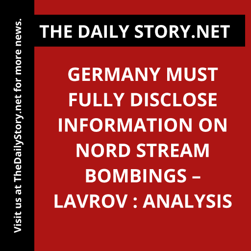 Germany must fully disclose information on Nord Stream bombings – Lavrov : Analysis
