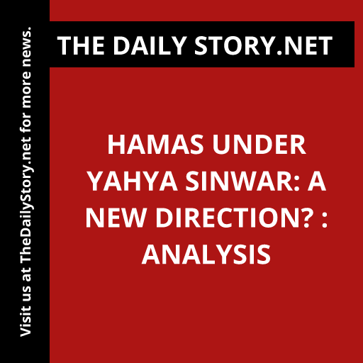 Hamas under Yahya Sinwar: A New Direction? : Analysis