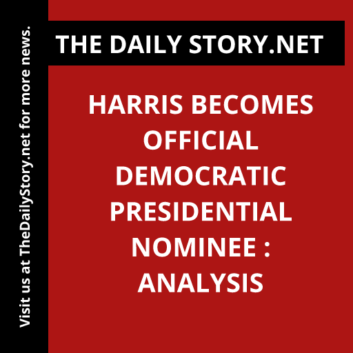 Harris Becomes Official Democratic Presidential Nominee : Analysis