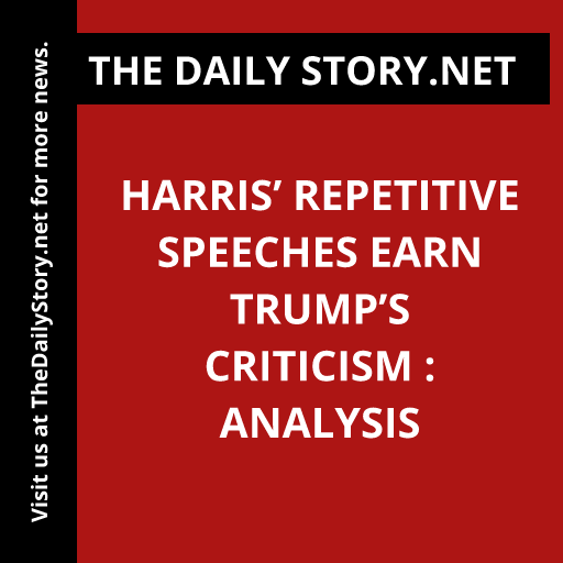 Harris’ repetitive speeches earn Trump’s criticism : Analysis