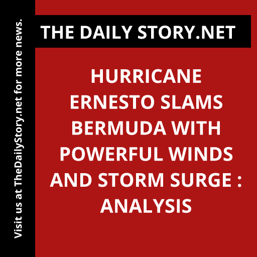 Hurricane Ernesto slams Bermuda with powerful winds and storm surge : Analysis