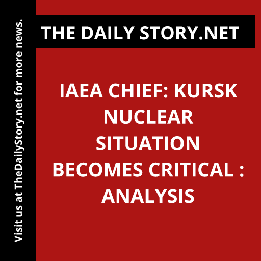IAEA Chief: Kursk Nuclear Situation Becomes Critical : Analysis