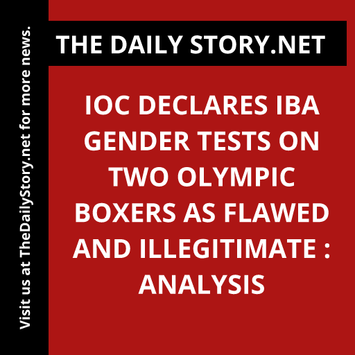 IOC declares IBA gender tests on two Olympic boxers as flawed and illegitimate : Analysis