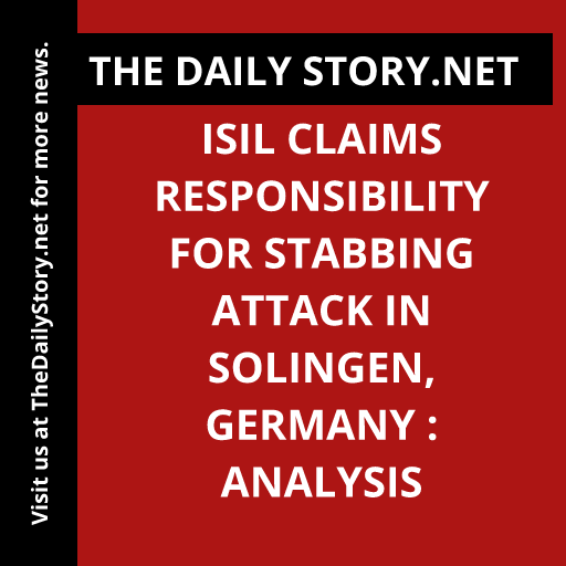 ISIL Claims Responsibility for Stabbing Attack in Solingen, Germany : Analysis
