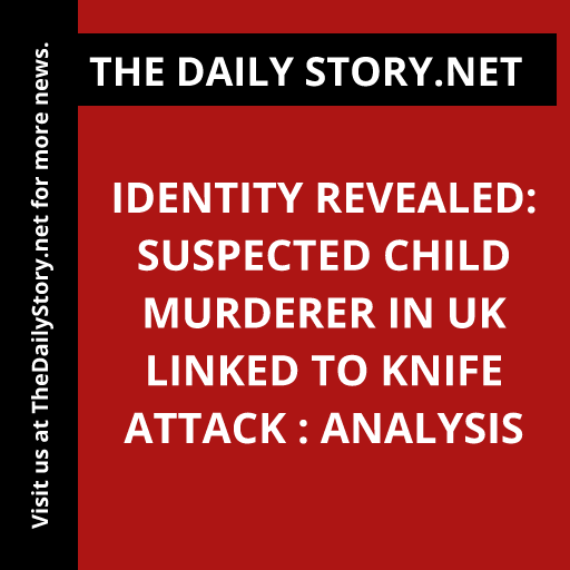 Identity revealed: Suspected child murderer in UK linked to knife attack : Analysis