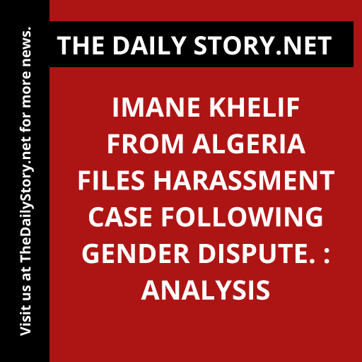 Imane Khelif from Algeria files harassment case following gender dispute. : Analysis