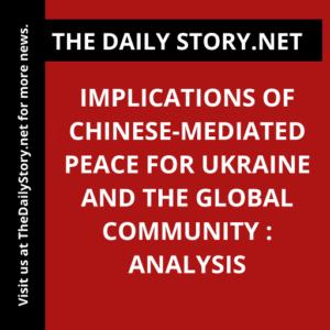 Implications of Chinese-Mediated Peace for Ukraine and the Global Community : Analysis