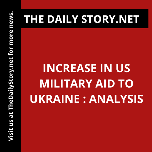 Increase in US Military Aid to Ukraine : Analysis