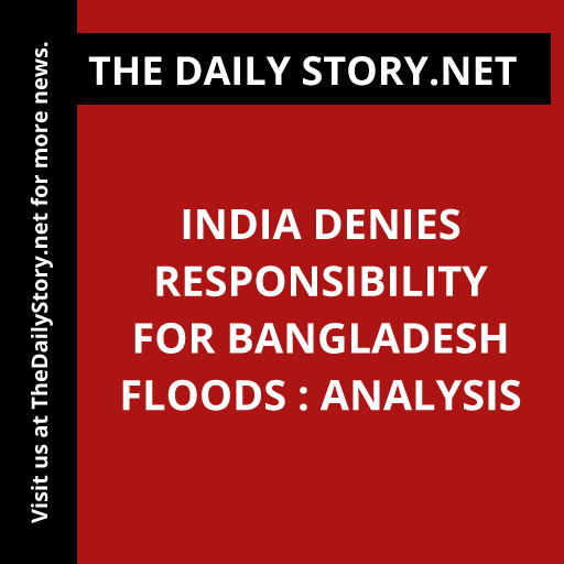 India denies responsibility for Bangladesh floods : Analysis
