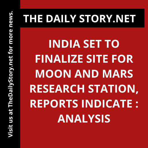 India set to finalize site for Moon and Mars research station, reports indicate : Analysis