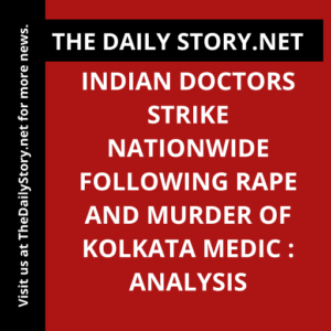Indian Doctors Strike Nationwide Following Rape and Murder of Kolkata Medic : Analysis