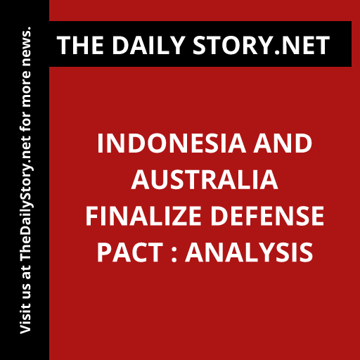 Indonesia and Australia Finalize Defense Pact : Analysis