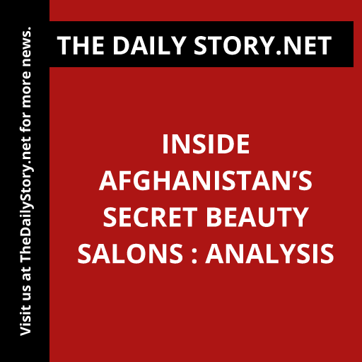 Inside Afghanistan’s Secret Beauty Salons : Analysis