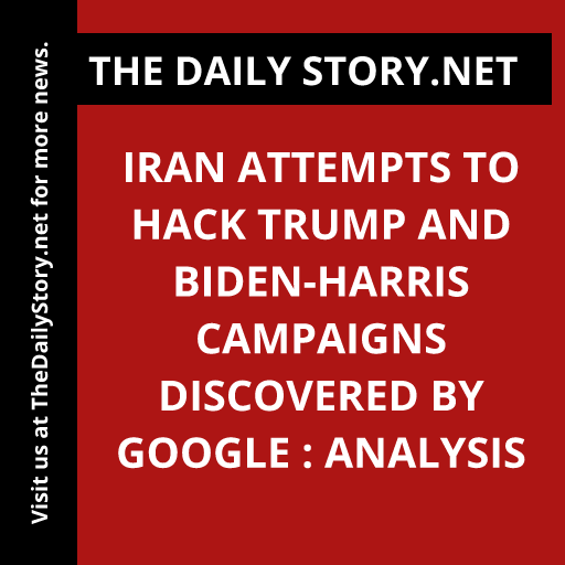 Iran Attempts to Hack Trump and Biden-Harris Campaigns Discovered by Google : Analysis