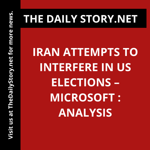 Iran attempts to interfere in US elections – Microsoft : Analysis