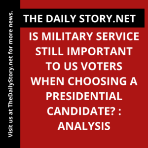 Is military service still important to US voters when choosing a presidential candidate? : Analysis