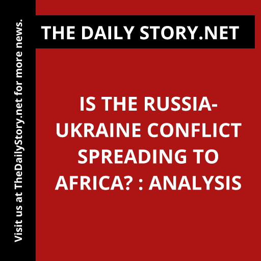 Is the Russia-Ukraine Conflict Spreading to Africa? : Analysis