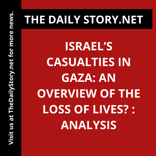 Israel’s Casualties in Gaza: An Overview of the Loss of Lives? : Analysis