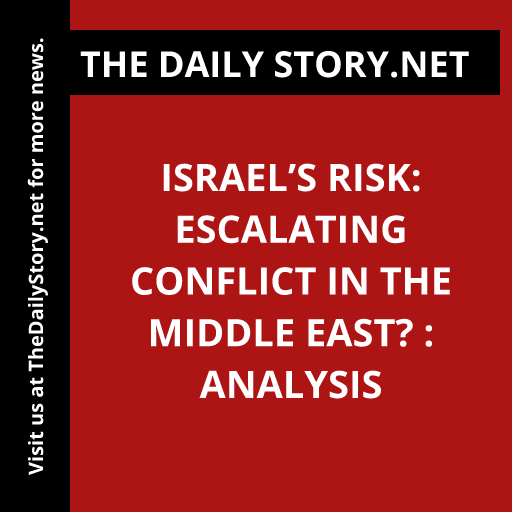 Israel’s Risk: Escalating Conflict in the Middle East? : Analysis