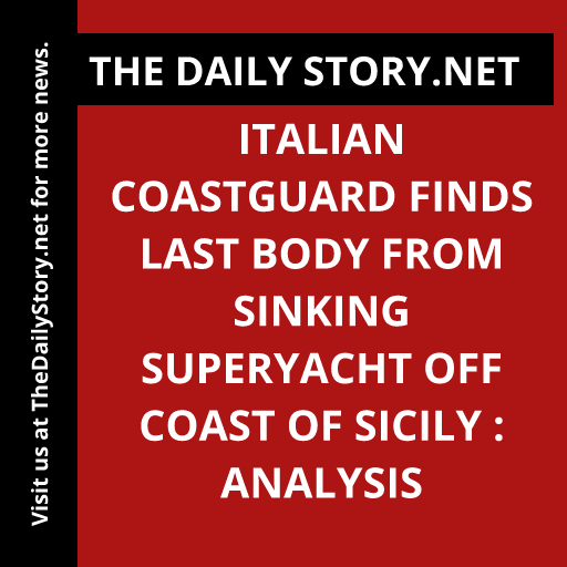 Italian coastguard finds last body from sinking superyacht off coast of Sicily : Analysis
