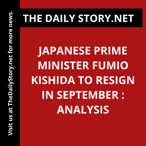 Japanese Prime Minister Fumio Kishida to Resign in September : Analysis