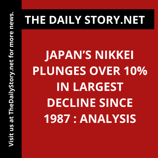 Japan’s Nikkei plunges over 10% in largest decline since 1987 : Analysis